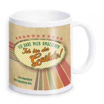 Ich bin der Geilste! Retro Tasse mit witzigem Spruch und eigenem Text 