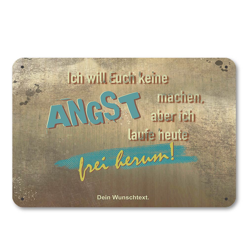 Ich will Euch keine Angst machen! Blechschild 