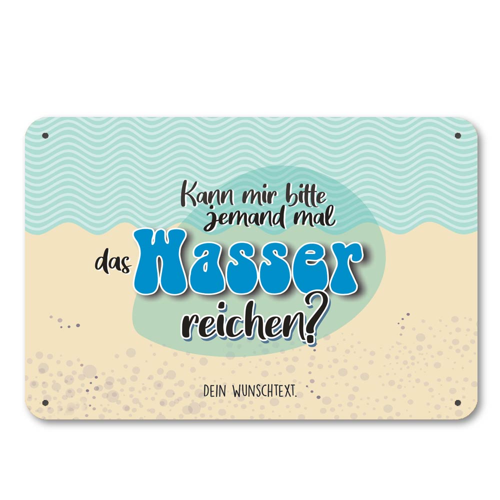 Kann mir bitte jemand das Wasser reichen? Blechschild mit Text 